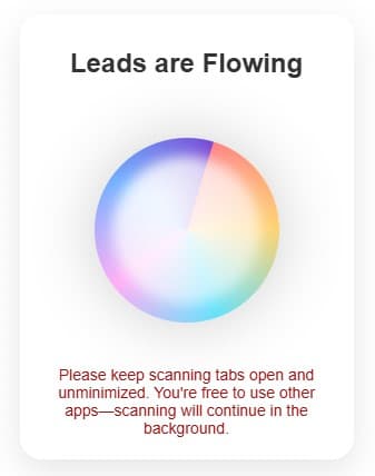 A pop-up stating 'Leads are Flowing' and instructing the user to keep scanning tabs open and unminimized while background scanning continues.